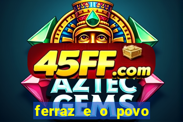 ferraz e o povo serrinha bahia